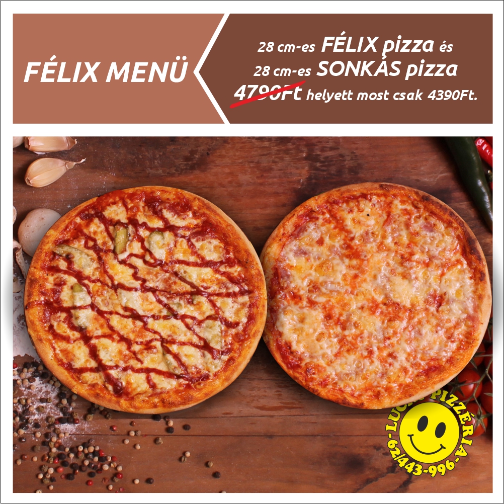28 cm-es FÉLIX pizza és 28 cm-es SONKÁS pizza 4790 Ft helyett csak 4390 Ft